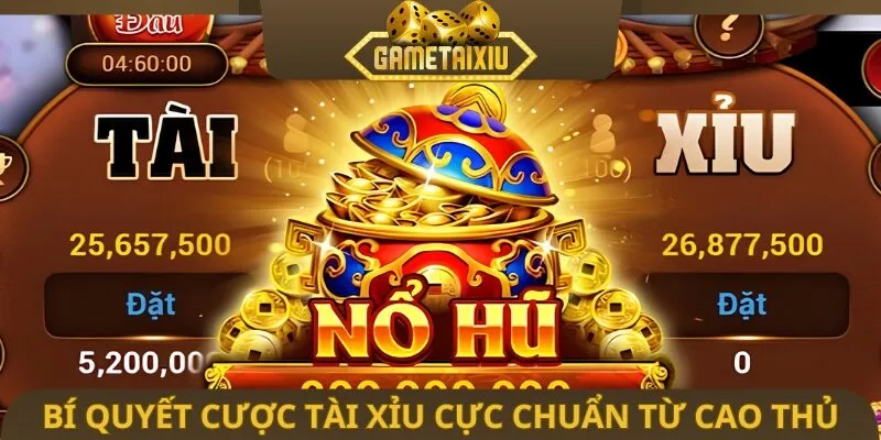 Bí quyết cược tài xỉu cực chuẩn từ cao thủ
