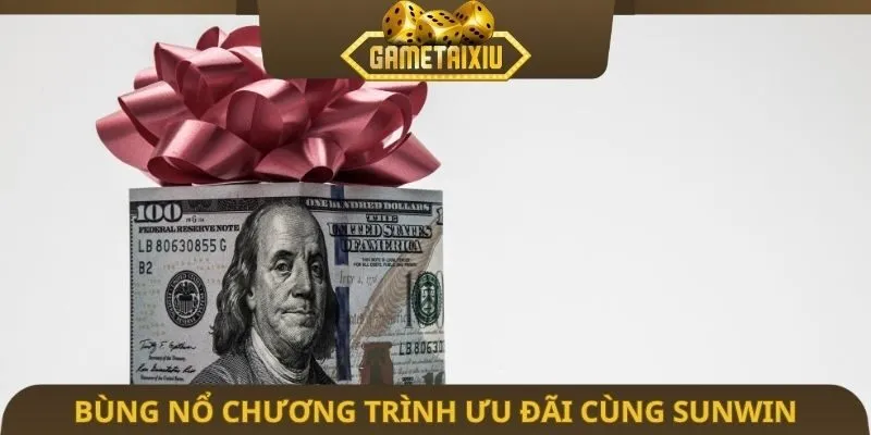 Bùng nổ chương trình ưu đãi cùng Sunwin tri ân hội viên