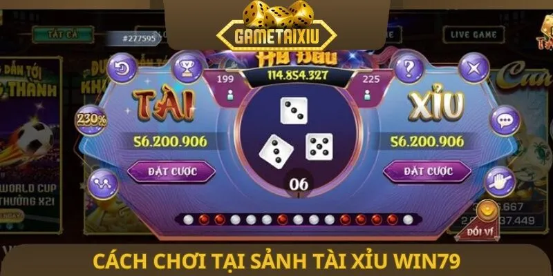 Cách chơi tại sảnh tài xỉu Win79