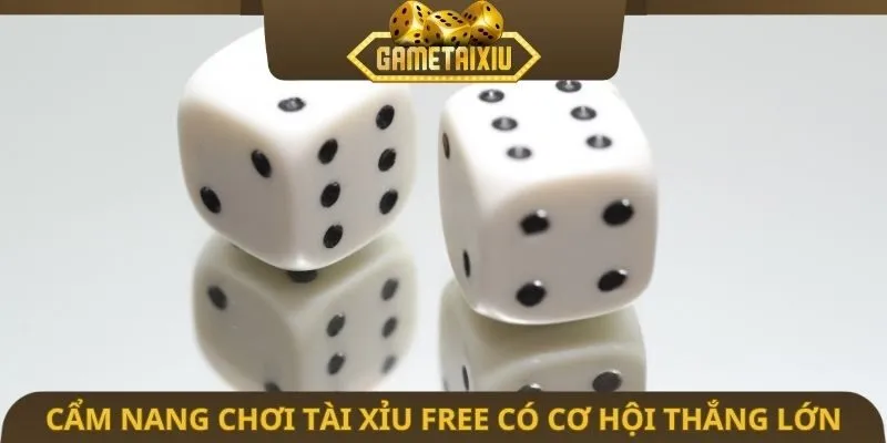 Cẩm nang chơi tài xỉu free có cơ hội thắng lớn