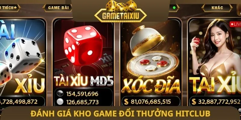 Đánh giá kho game đổi thưởng Hitclub đa phong cách