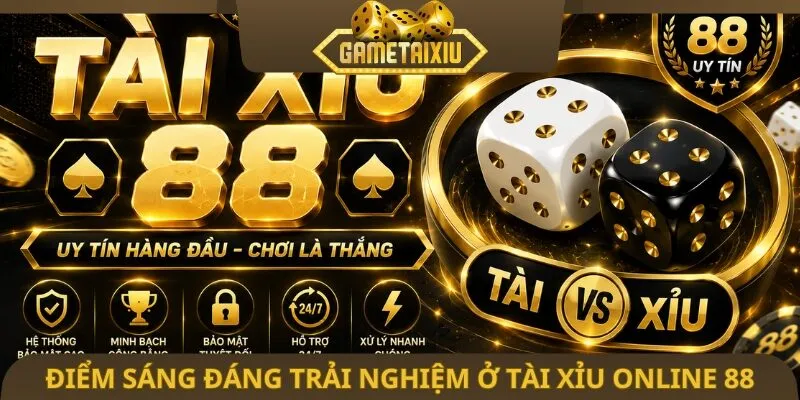 Điểm sáng đáng trải nghiệm ở tài xỉu online 88