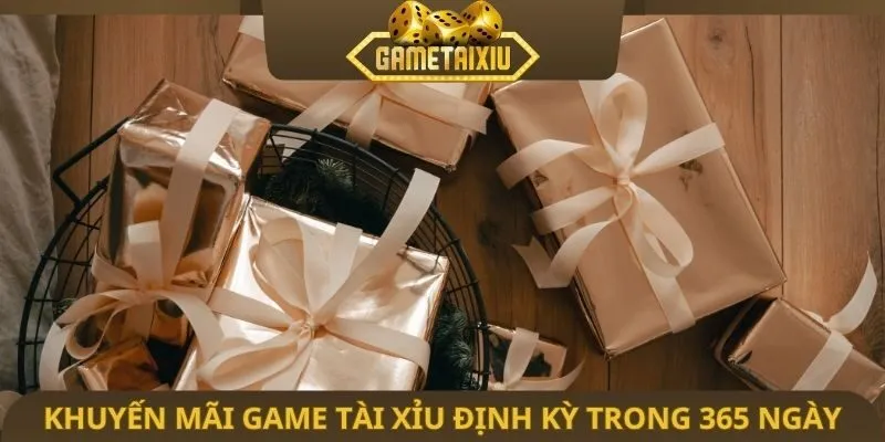 Khuyến mãi game tài xỉu định kỳ trong 365 ngày