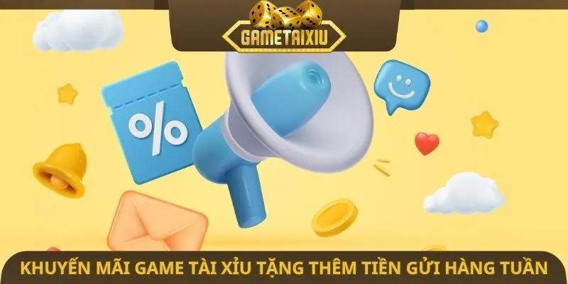 Khuyến mãi game tài xỉu tặng thêm tiền gửi hàng tuần