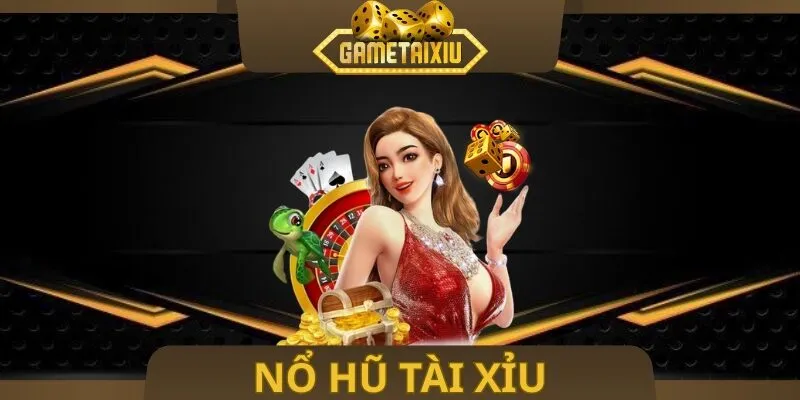 Nổ Hũ Tài Xỉu
