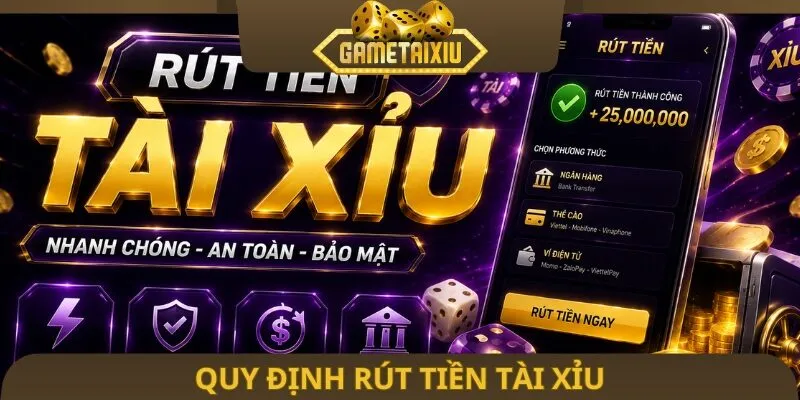 Quy định rút tiền tài xỉu