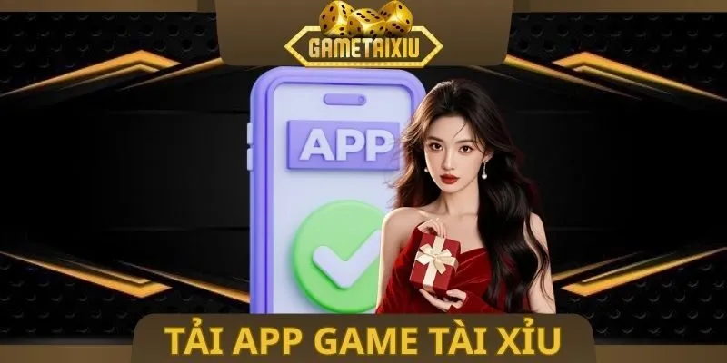 Tải App Game Tài Xỉu