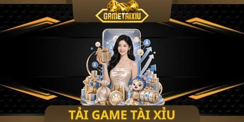 Tải Game Tài Xỉu