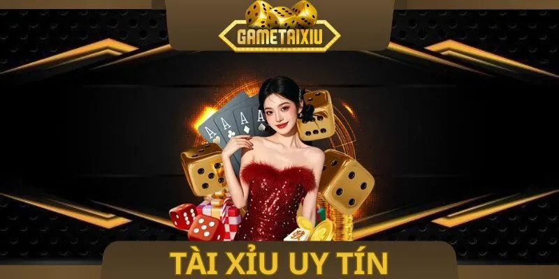 Tài Xỉu Uy Tín