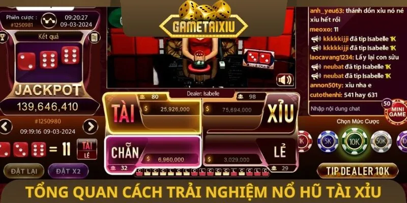 Tổng quan cách trải nghiệm nổ hũ tài xỉu