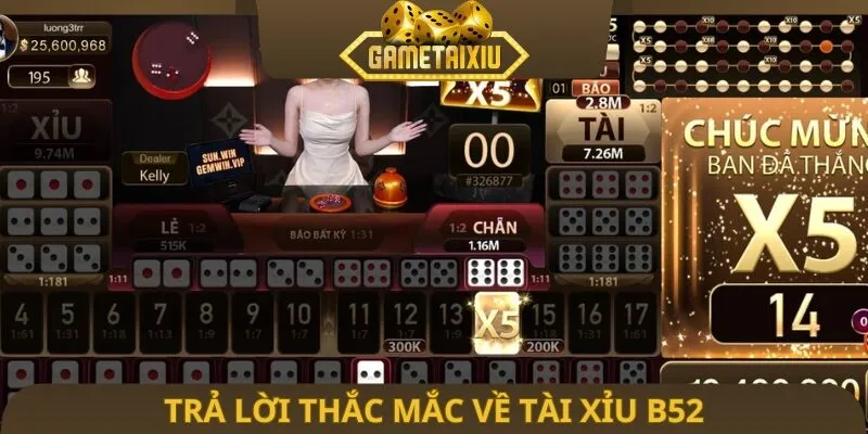 Trả lời thắc mắc về tài xỉu B52