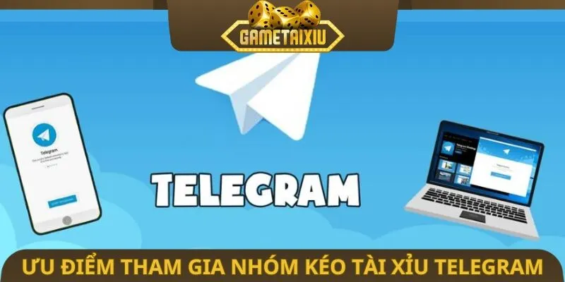 Ưu điểm tham gia nhóm kéo tài xỉu Telegram